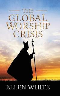 bokomslag The Global Worship Crisis