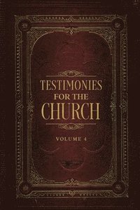 bokomslag Testimonies for the Church Volume 4