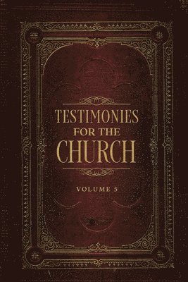 bokomslag Testimonies for the Church Volume 5