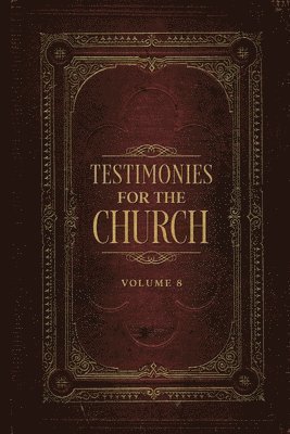 bokomslag Testimonies for the Church Volume 8