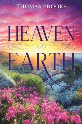 Thomas Brooks - Heaven on Earth, Häftad