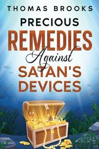 bokomslag Precious Remedies Against Satan's Devices