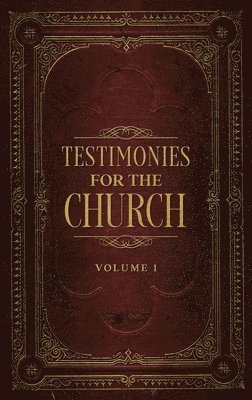 Testimonies for the Church Volume 1 1