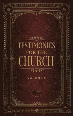 Testimonies for the Church Volume 5