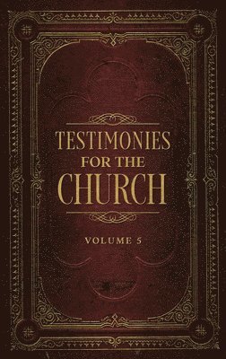 Testimonies for the Church Volume 5 1