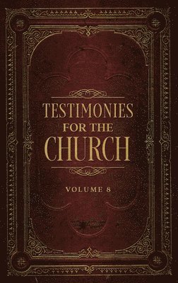 bokomslag Testimonies for the Church Volume 8