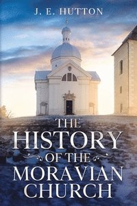 bokomslag The History of the Moravian Church