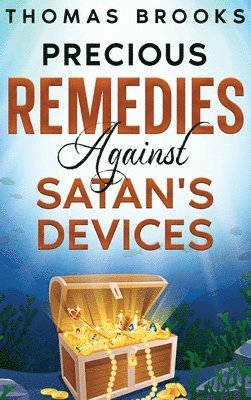 Precious Remedies Against Satan's Devices 1