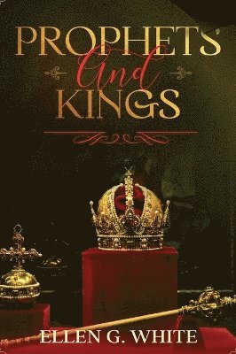 Ellen G White, Ellen G. White, G White, Ellen - Prophets and Kings, Inbunden