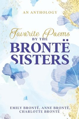 Charlotte Brontë, Emily Brontë, Anne Brontë - Favorite Poems by the Brontë Sisters, Häftad