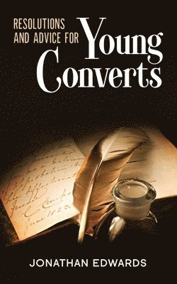 bokomslag Resolutions and Advice to Young Converts