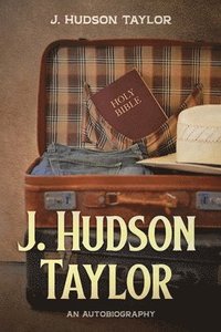 bokomslag J. Hudson Taylor