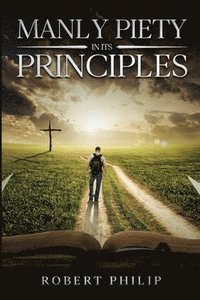 bokomslag Manly Piety in Its Principles