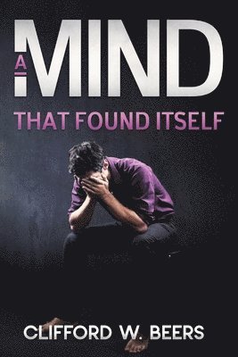 Clifford W Beers, Clifford W. Beers - Mind that Found Itself, Häftad