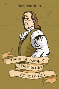 bokomslag Autobiography of Benjamin Franklin