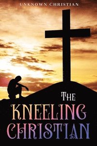 bokomslag The Kneeling Christian