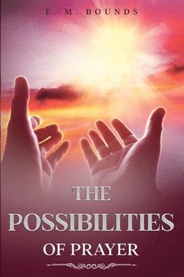 The Possibilities of Prayer 1