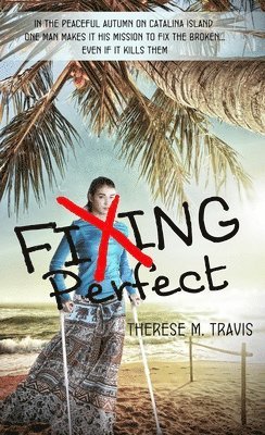 Therese M. Travis - Fixing Perfect, Häftad