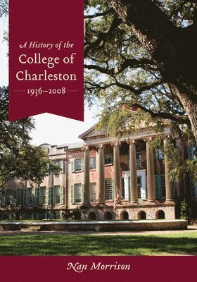 A History of the College of Charleston, 19362008 1