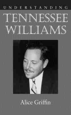 Alice Griffin - Understanding Tennessee Williams, Häftad