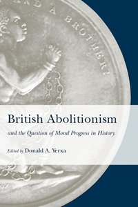 bokomslag British Abolitionism and the Question of Moral Progress in History