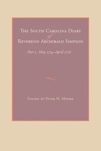 bokomslag The South Carolina Diary of Reverend Archibald Simpson