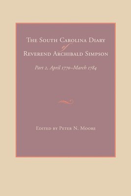 bokomslag The South Carolina Diary of Reverend Archibald Simpson