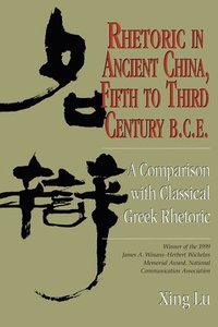 bokomslag Rhetoric in Ancient China, Fifth to Third Century B.C.E