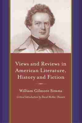 William Gilmore Simms - Views and Reviews in American Literature, History and Fiction, Häftad