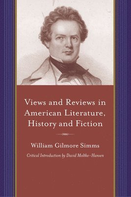 William Gilmore Simms - Views and Reviews in American Literature, History and Fiction, Häftad