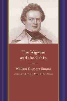William Gilmore Simms - Wigwam and the Cabin, Häftad