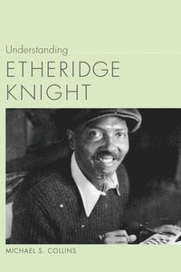 bokomslag Understanding Etheridge Knight