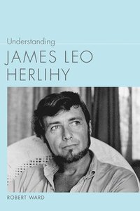 bokomslag Understanding James Leo Herlihy