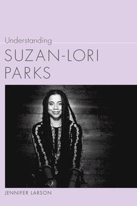 bokomslag Understanding Suzan-Lori Parks