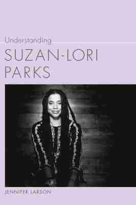 Understanding Suzan-Lori Parks