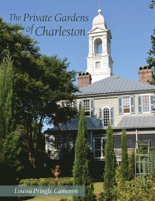 The Private Gardens of Charleston 1