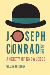 bokomslag Joseph Conrad and the Anxiety of Knowledge