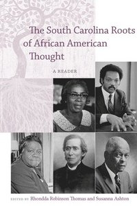 bokomslag The South Carolina Roots of African American Thought