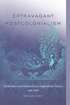 Brian T. May, Brian T May - Extravagant Postcolonialism, Inbunden