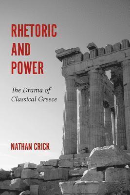 Nathan Crick - Rhetoric and Power, Inbunden
