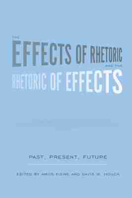 Amos Kiewe, Davis W. Houck - Effects of Rhetoric and the Rhetoric of Effects, Inbunden