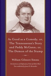 bokomslag As Good as a Comedy; or, The Tennesseeans Story and Paddy McGann; or, The Demon of the Stump