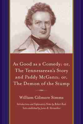 William Gilmore Simms - As Good As a Comedy; or, the Tennesseean’s Story and Paddy McGann; or, the Demon of the Stump, Häftad