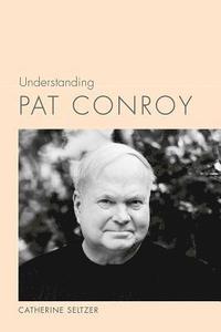bokomslag Understanding Pat Conroy