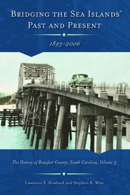 Bridging the Sea Island's Past and Present, 1893 - 2006 1