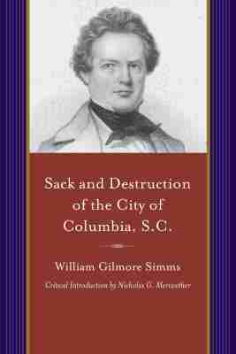 William Gilmore Simms - Sack and Destruction of the City of Columbia, S.C., Häftad