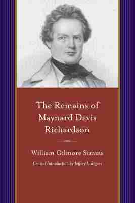 William Gilmore Simms - Remains of Maynard Davis Richardson, Häftad