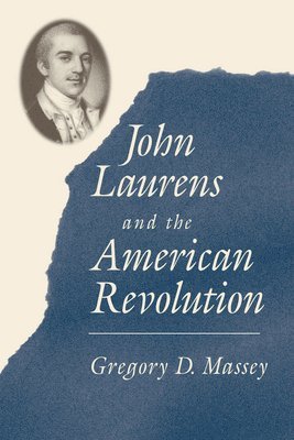 bokomslag John Laurens and the American Revolution