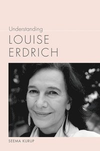 bokomslag Understanding Louise Erdrich