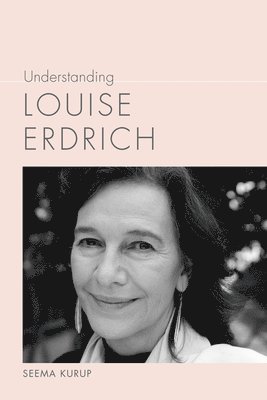 bokomslag Understanding Louise Erdrich